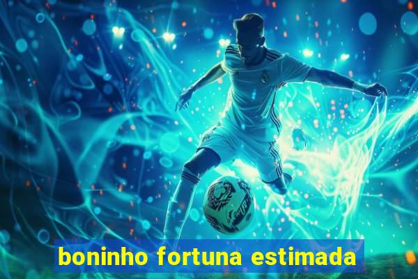 boninho fortuna estimada